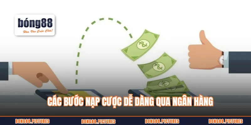 Các bước nạp cược dễ dàng qua ngân hàng