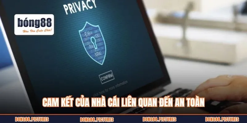 Cam kết của nhà cái liên quan đến an toàn