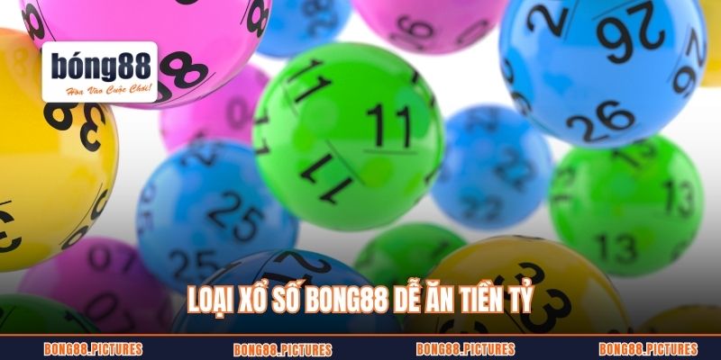 Loại xổ số Bong88 dễ ăn tiền tỷ