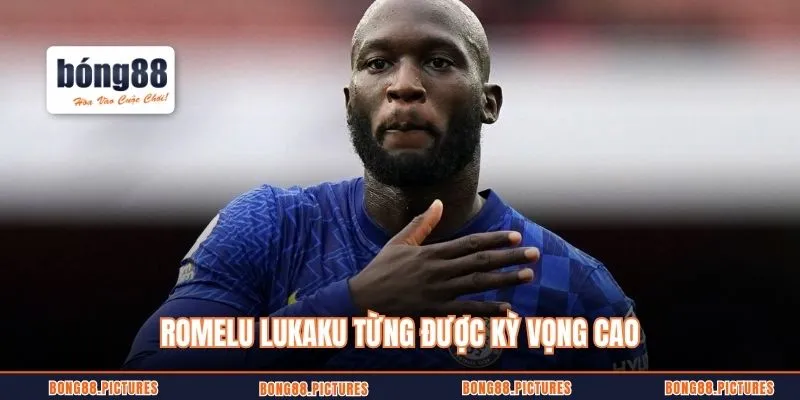 Romelu Lukaku từng được kỳ vọng cao