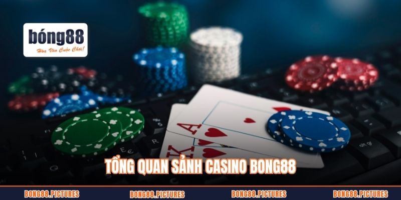 Tổng quan sảnh casino Bong88