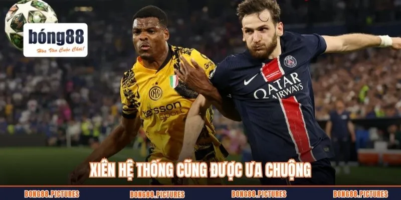 Xiên hệ thống cũng được ưa chuộng