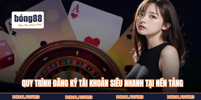 Quy trình đăng ký tài khoản siêu nhanh tại nền tảng